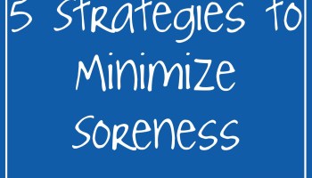 5 Strategies to Minimize Soreness