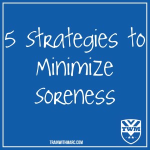 5 Strategies to Minimize Soreness