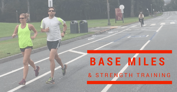 Base Mileage & Strength Training