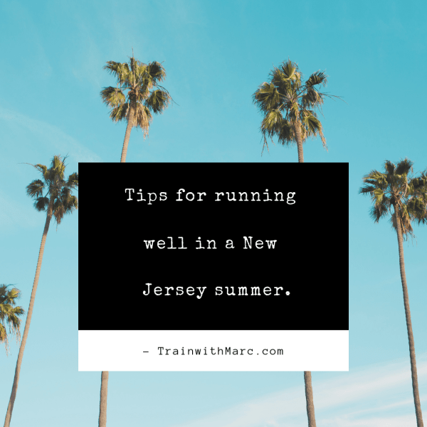 Tips for running well in a NJ summer