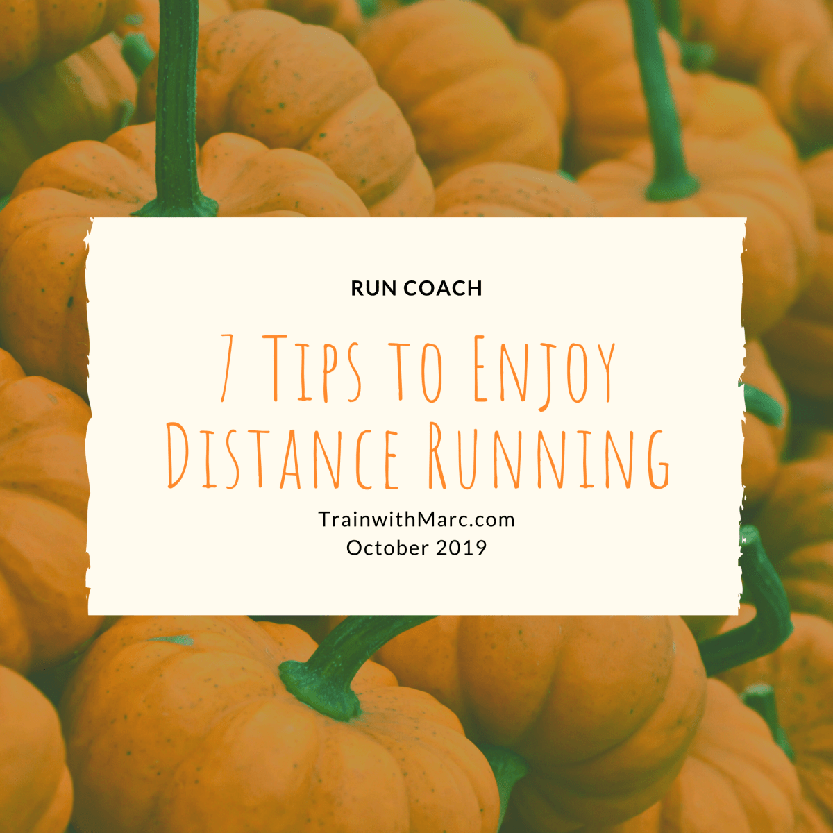 7 Keys to Enjoying Distance Running – TrainwithMarc