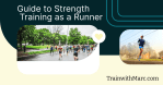 Want to be a Faster Runner? Add Strength Training – TrainwithMarc