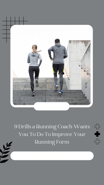 Running drills will improve your running form. 10 minutes before each run will pay huge dividends.
